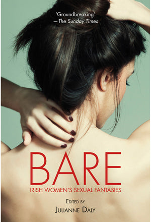 Cover of Bare: Irish Women's Sexual Fantasies. Book by Julianne Daly, foreword by Shawna Scott. Cover photo of a rear view of a topless woman.